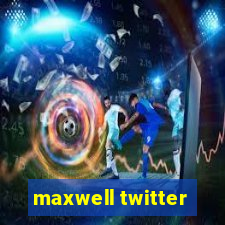 maxwell twitter